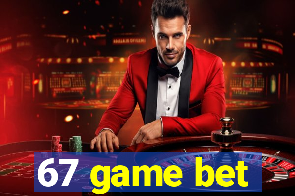 67 game bet